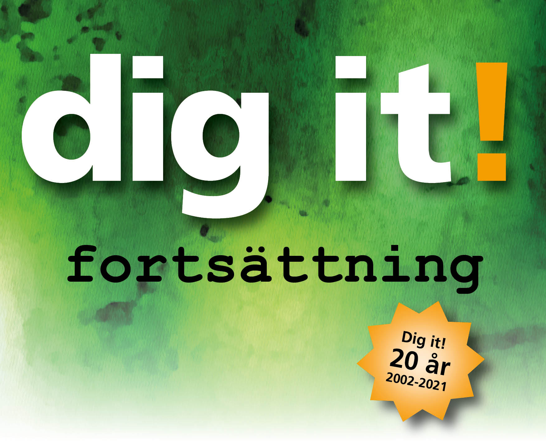 dig it! fortsättning - Dig it! 20 år 2002-2021